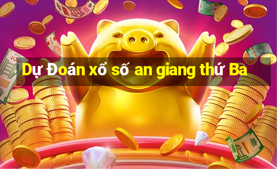 Dự Đoán xổ số an giang thứ Ba