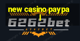 new casino paypal