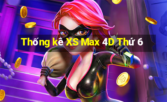 Thống kê XS Max 4D Thứ 6