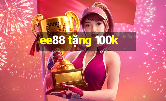 ee88 tặng 100k