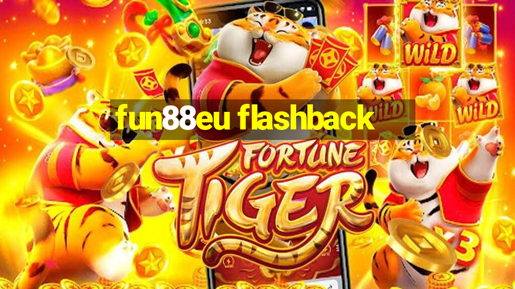 fun88eu flashback