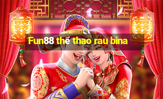 Fun88 thể thao rau bina