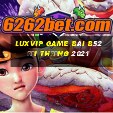 Luxvip Game Bài B52 Đổi Thưởng 2021