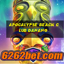 apocalypse beach club danang