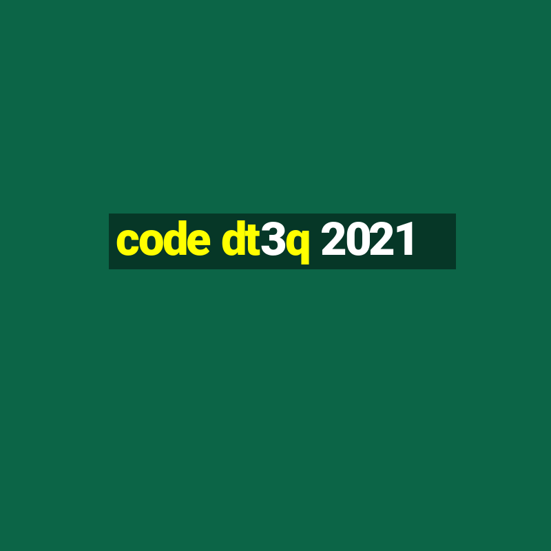 code dt3q 2021