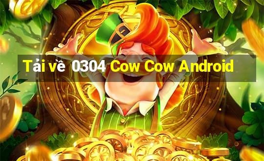 Tải về 0304 Cow Cow Android