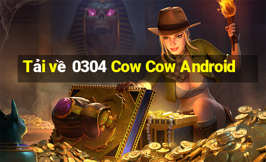 Tải về 0304 Cow Cow Android