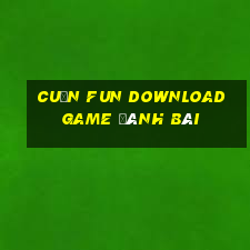 Cuốn Fun Download Game Đánh Bài