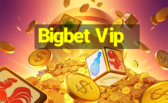 Bigbet Vip