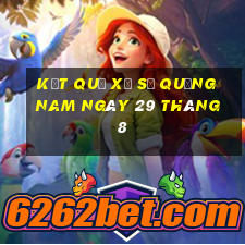 kết quả xổ số quảng nam ngày 29 tháng 8