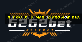 Kết quả xổ số max 3d pro Hôm qua