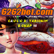 câu lạc bộ yarichin b chap 16