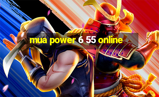 mua power 6 55 online