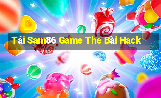 Tải Sam86 Game The Bài Hack