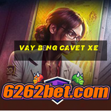 vay bằng cavet xe