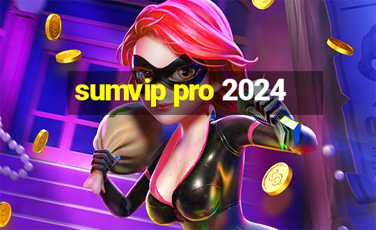 sumvip pro 2024