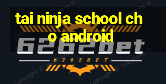 tai ninja school cho android