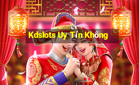 Kdslots Uy Tín Không