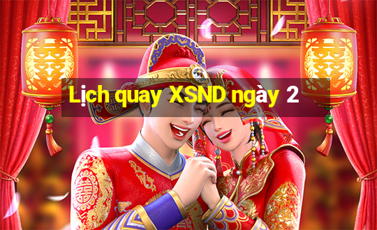 Lịch quay XSND ngày 2