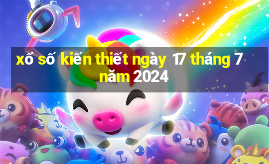 xổ số kiến thiết ngày 17 tháng 7 năm 2024