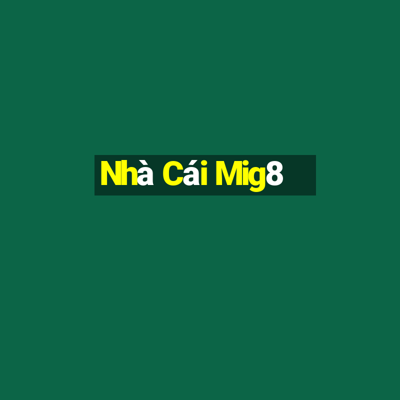 Nhà Cái Mig8