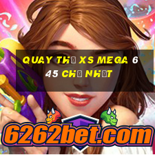 Quay thử XS Mega 6 45 Chủ Nhật