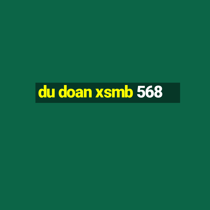 du doan xsmb 568