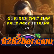 xổ số kiến thiết bình phước ngày 30 tháng 03