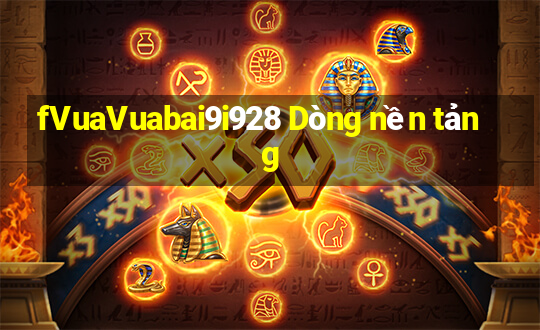 fVuaVuabai9i928 Dòng nền tảng