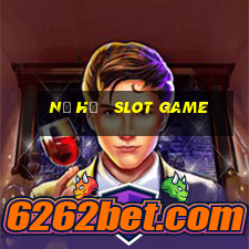 nỗ hũ   slot game