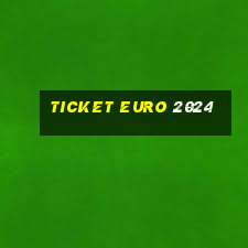 ticket euro 2024