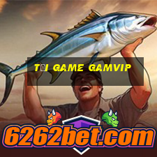 tải game gamvip