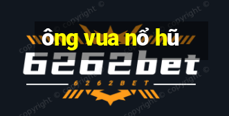 ông vua nổ hũ