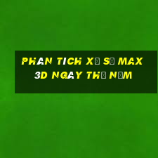 Phân tích xổ số Max 3D ngày thứ năm