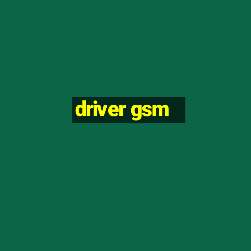 driver gsm