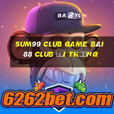 Sum99 Club Game Bài 88 Club Đổi Thưởng