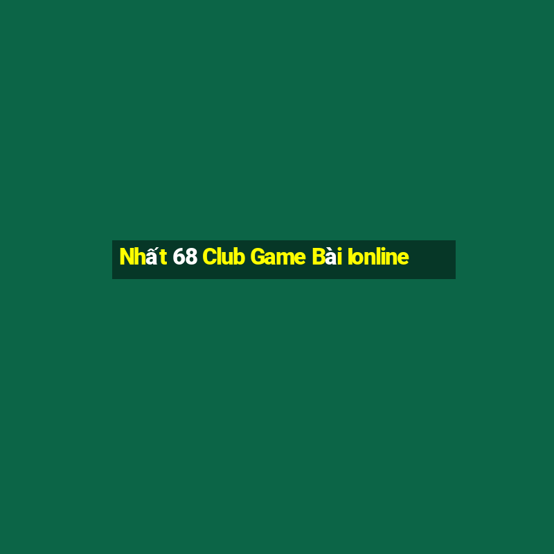 Nhất 68 Club Game Bài Ionline