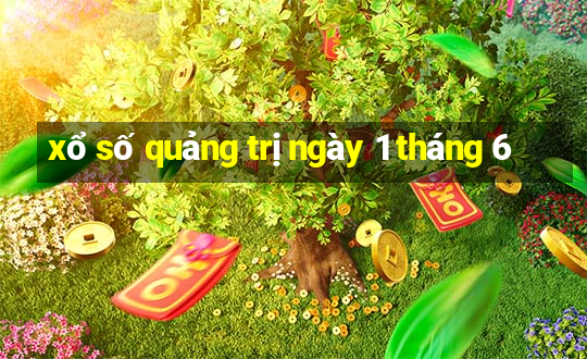 xổ số quảng trị ngày 1 tháng 6