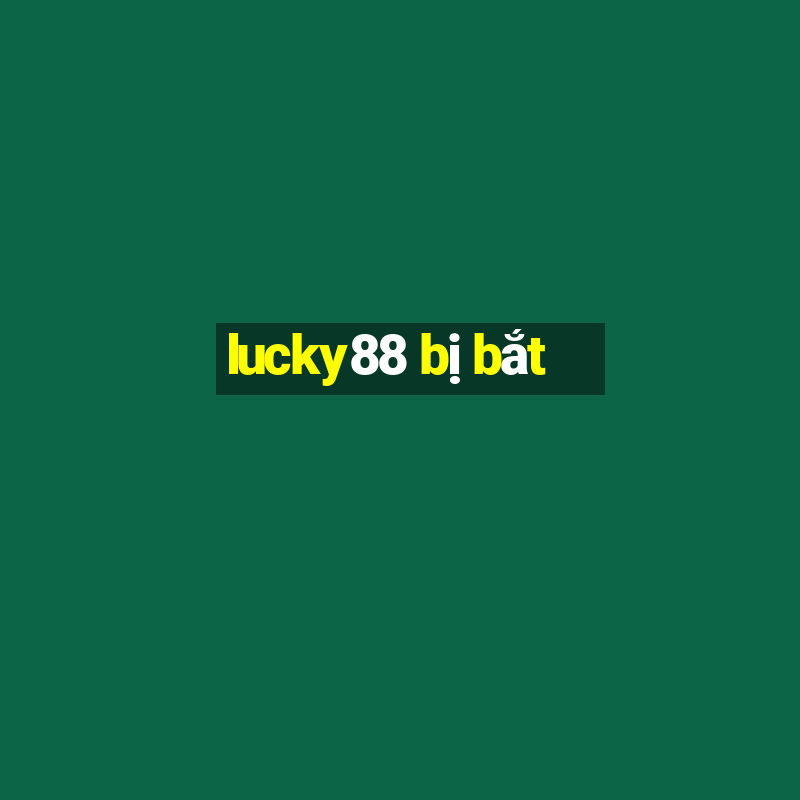 lucky88 bị bắt