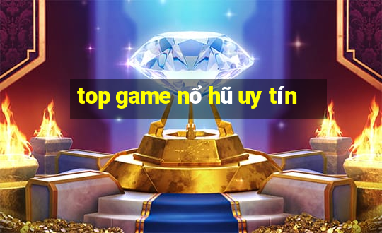 top game nổ hũ uy tín