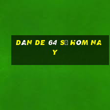 dàn de 64 số hôm nay