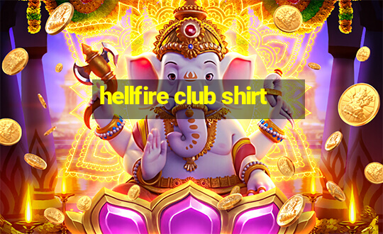 hellfire club shirt