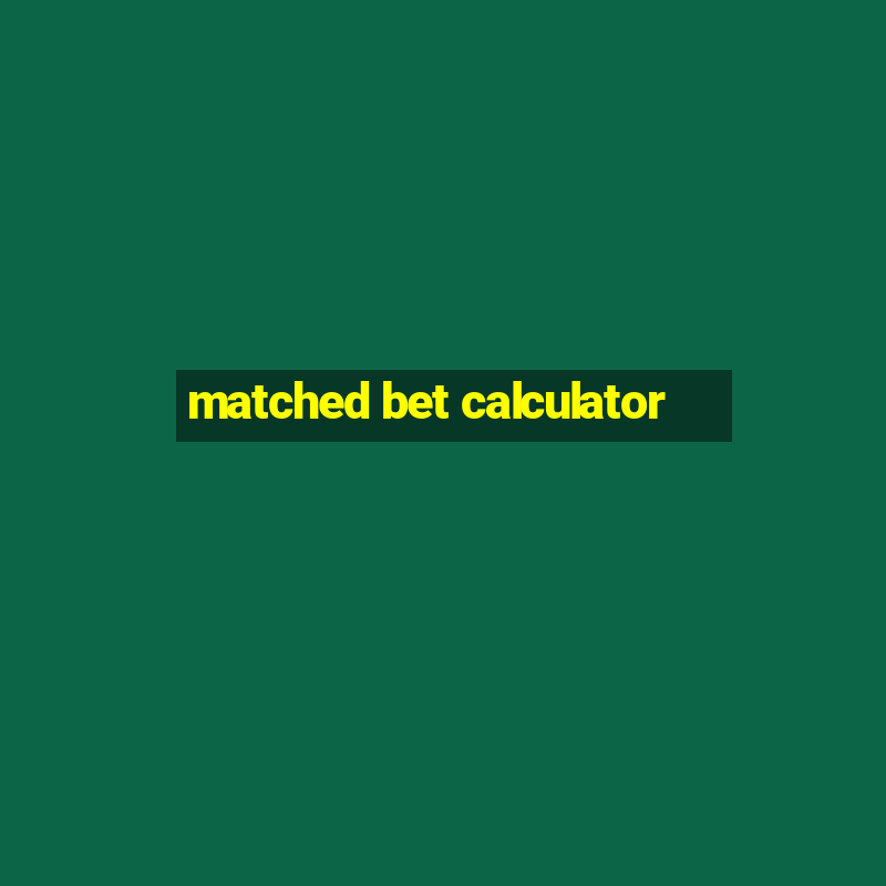 matched bet calculator