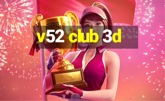 v52 club 3d