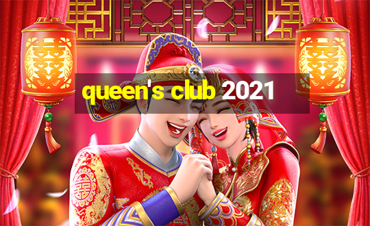 queen's club 2021