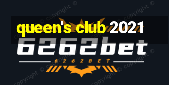 queen's club 2021