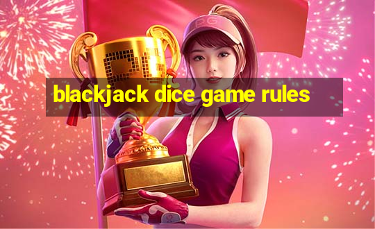 blackjack dice game rules