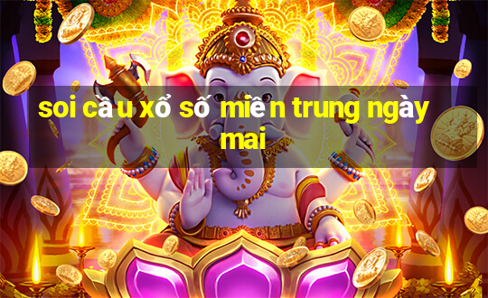 soi cầu xổ số miền trung ngày mai