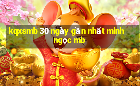 kqxsmb 30 ngày gần nhất minh ngọc mb