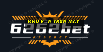 khu vườn tren may